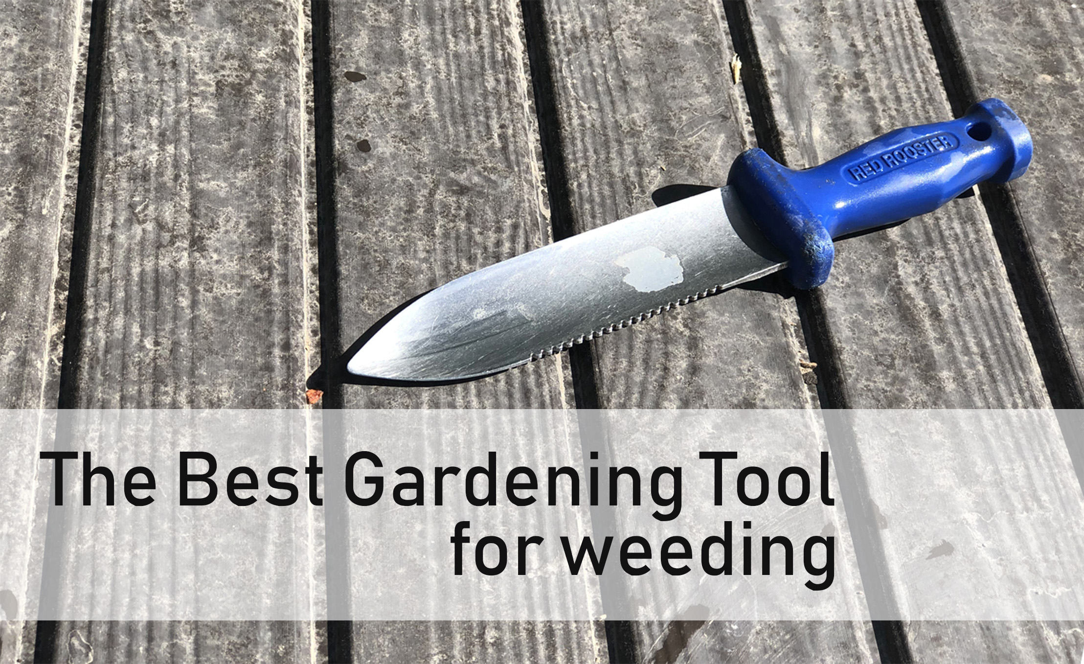The Best gardening tool for weeding